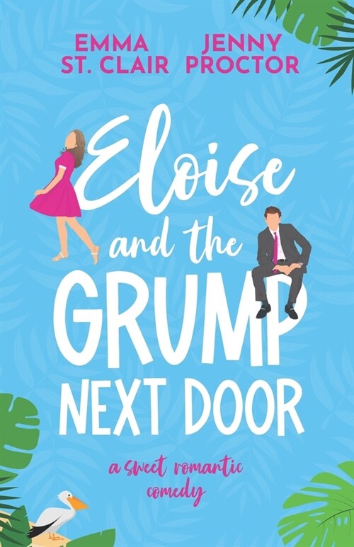 Eloise and the Grump Next Door: A Sweet Romantic Comedy (Paperback)