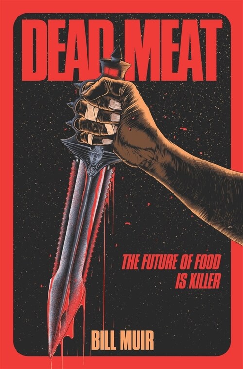 Dead Meat: The Future of Food Is Killer (Paperback)