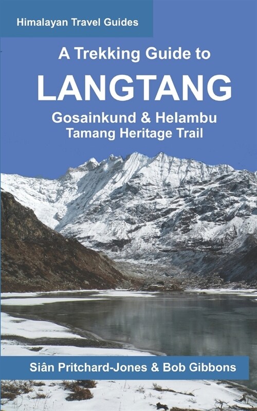 A Trekking Guide to Langtang: Gosainkund & Helambu, Tamang Heritage Trail (Paperback)