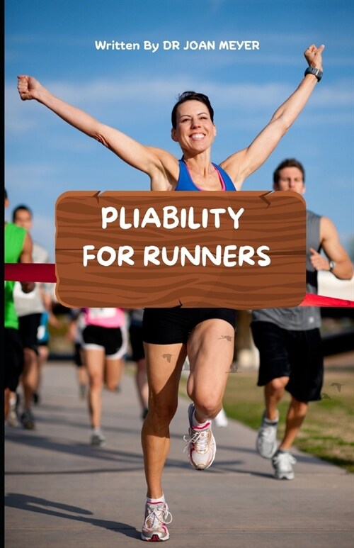 Pliability for Runners: A perfect guide that redefines training and injury prevention. (Paperback)