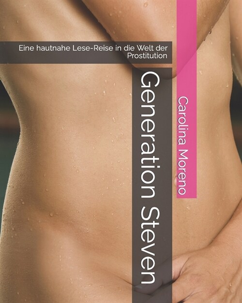Generation Steven: Eine hautnahe Lese-Reise in die Welt der Prostitution (Paperback)