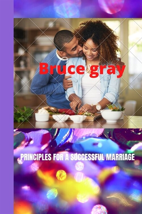 Principles for a Successful Marriage: Tips on how to create a loving marriage (Paperback)