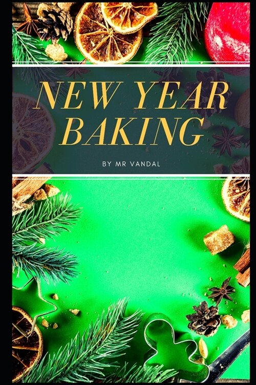 New Years baking. Pies, pies, cookies, cakes: cookies brownies bars cookbook- baking at home (Paperback)