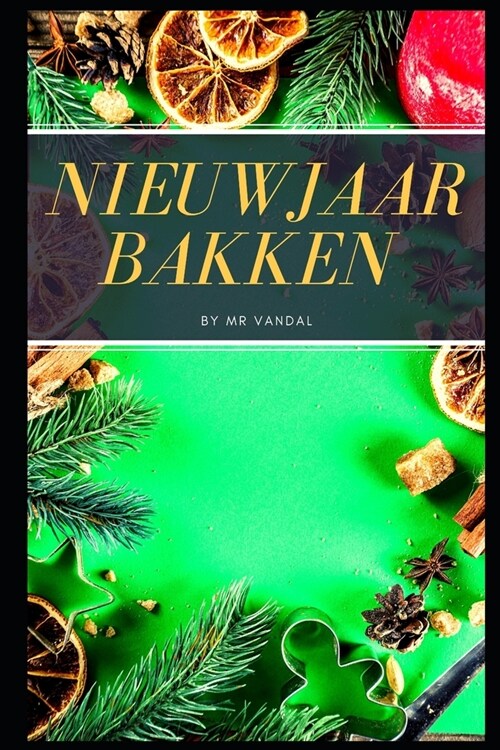 Nieuwjaar bakken . Taarten, taarten, koekjes, cakes: koekjes brownies repen kookboek - thuis bakken (Paperback)