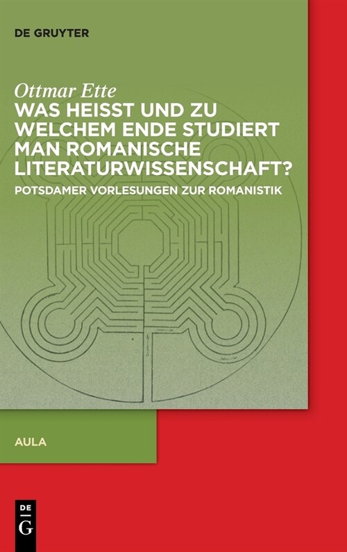 Was Heisst Und Zu Welchem Ende Studiert Man Romanische Literaturwissenschaft?: Potsdamer Vorlesungen Zur Romanistik (Hardcover)