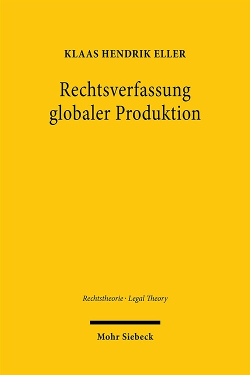 Rechtsverfassung Globaler Produktion: Zur Sozialen Aufgabe Des Rechts Der Globalisierung (Hardcover)