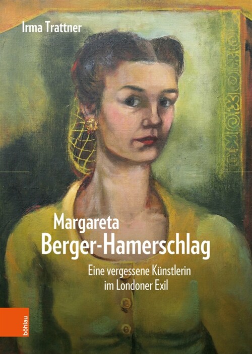 Margareta Berger-Hamerschlag: Eine Vergessene Kunstlerin Im Londoner Exil (Hardcover)