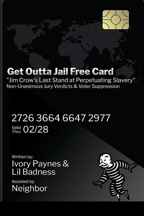 Get Outta Jail Free Card: Jim Crows last stand at perpetuating slavery Non-Unanimous Jury Verdicts & Voter Suppression (Paperback)