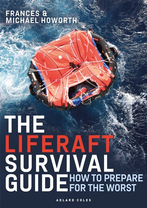 The Liferaft Survival Guide : How to Prepare for the Worst (Paperback, 2 ed)