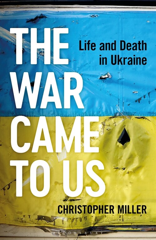 The War Came To Us : Life and Death in Ukraine -- A Waterstones Book of the Year 2023 (Hardcover)