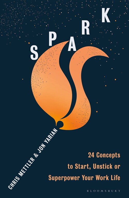 Spark : 24 Concepts to Ignite, Unstick or Supercharge Your Work Life (Paperback)