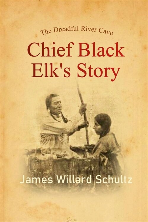 The Dreadful River Cave: Chief Black Elks Story (Paperback)