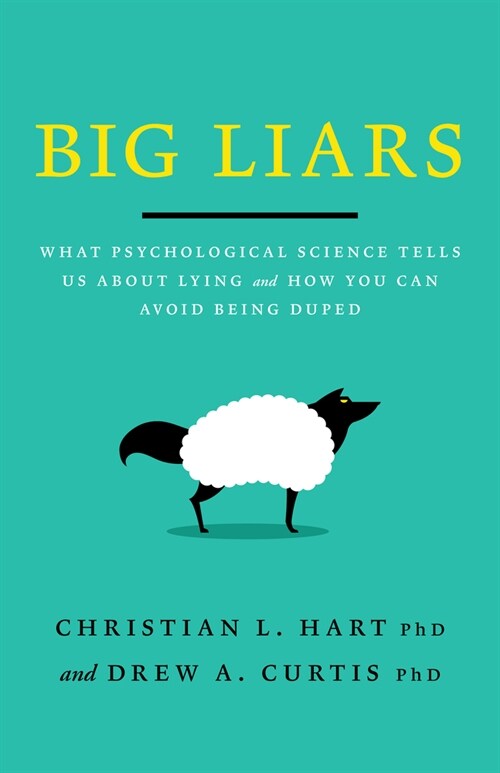 Big Liars: What Psychological Science Tells Us about Lying and How You Can Avoid Being Duped (Paperback)