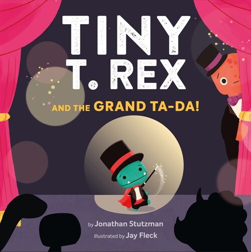 Tiny T. Rex and the Grand Ta-Da! (Hardcover)