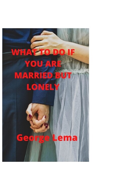 What to Do If You Are Married But Lonely (Paperback)