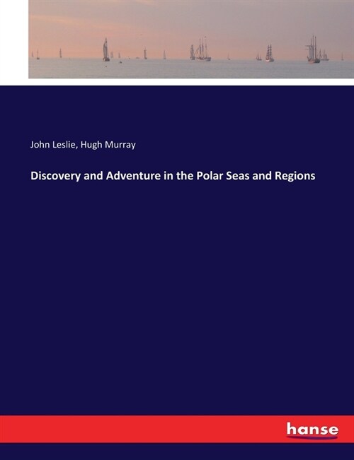 Discovery and Adventure in the Polar Seas and Regions (Paperback)