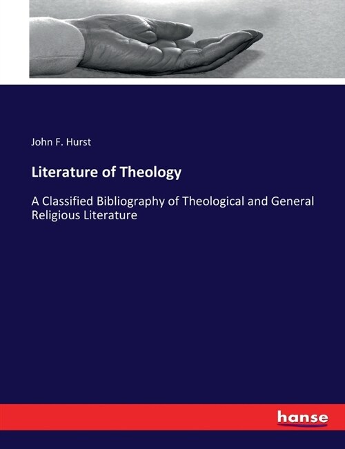 Literature of Theology: A Classified Bibliography of Theological and General Religious Literature (Paperback)