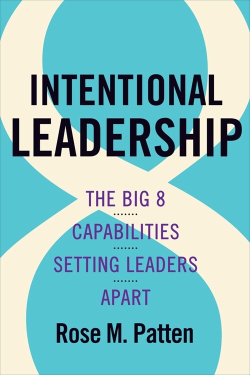 Intentional Leadership: The Big 8 Capabilities Setting Leaders Apart (Hardcover)
