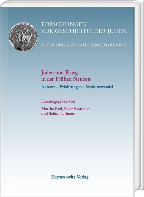 Juden Und Krieg in Der Fruhen Neuzeit: Akteure - Erfahrungen - Strukturwandel (Hardcover)