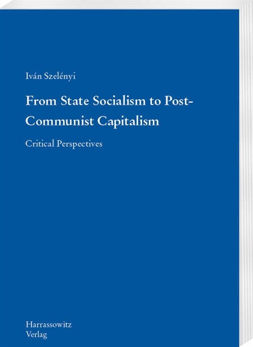 From State Socialism to Post-Communist Capitalism: Critical Perspectives (Paperback)