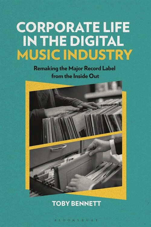Corporate Life in the Digital Music Industry: Remaking the Major Record Label from the Inside Out (Hardcover)