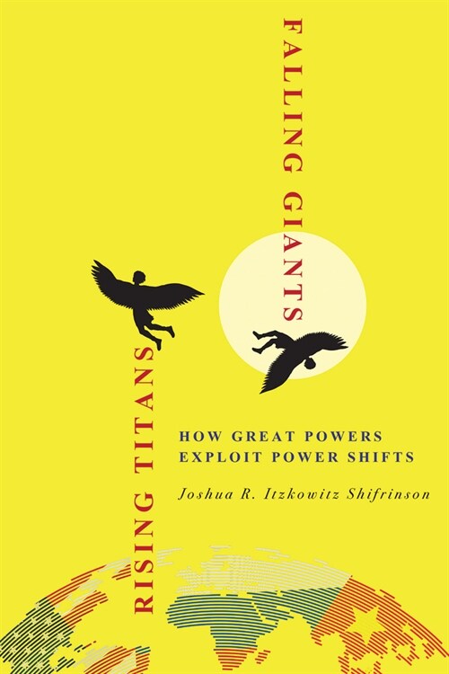 Rising Titans, Falling Giants: How Great Powers Exploit Power Shifts (Paperback)