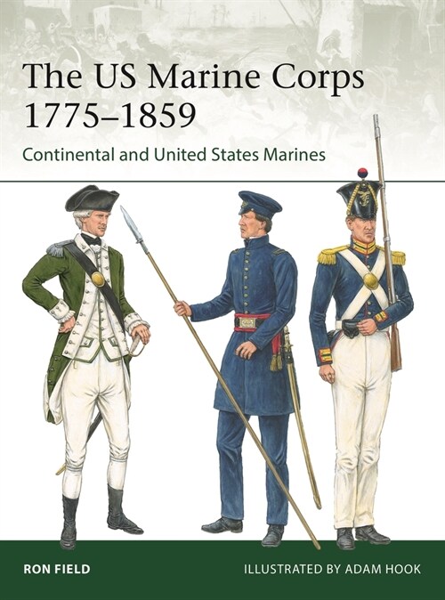 The US Marine Corps 1775–1859 : Continental and United States Marines (Paperback)