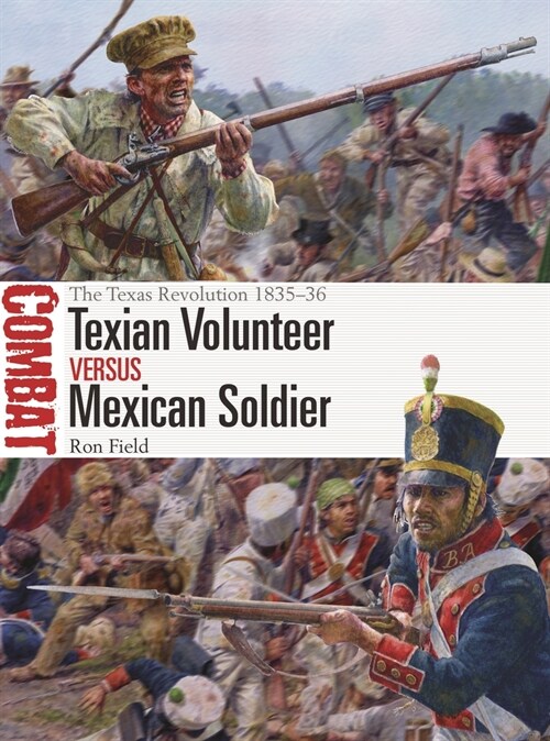Texian Volunteer vs Mexican Soldier : The Texas Revolution 1835–36 (Paperback)