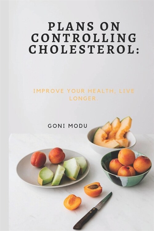 Plans on Controlling Cholesterol: Improve your health, live longer. (Paperback)