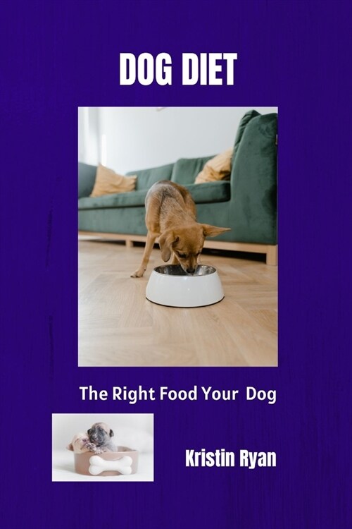 Dog Diet: The Right Food For Your Dog (Paperback)