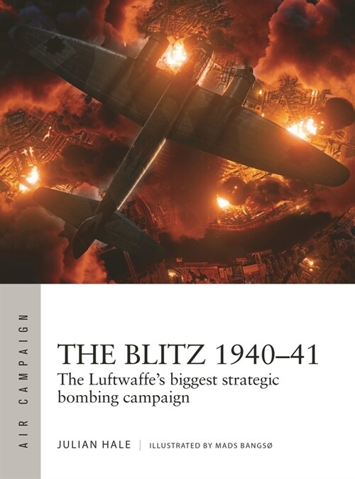 The Blitz 1940–41 : The Luftwaffes biggest strategic bombing campaign (Paperback)