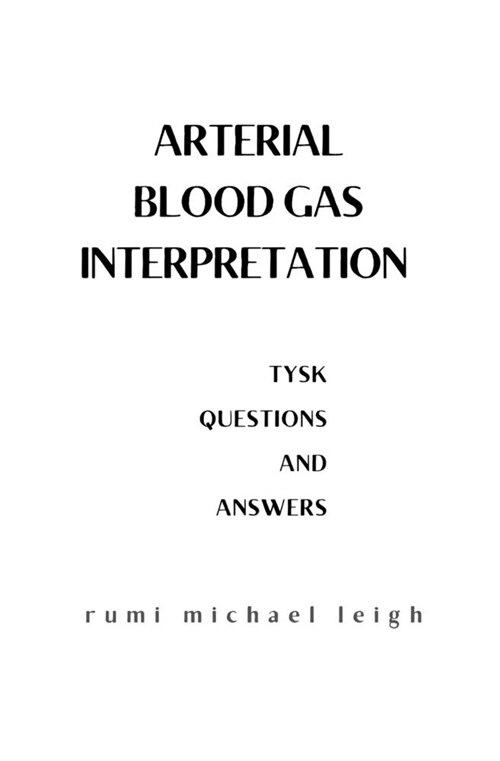 Arterial blood gas interpretation: TYSK (Questions and Answers) (Paperback)