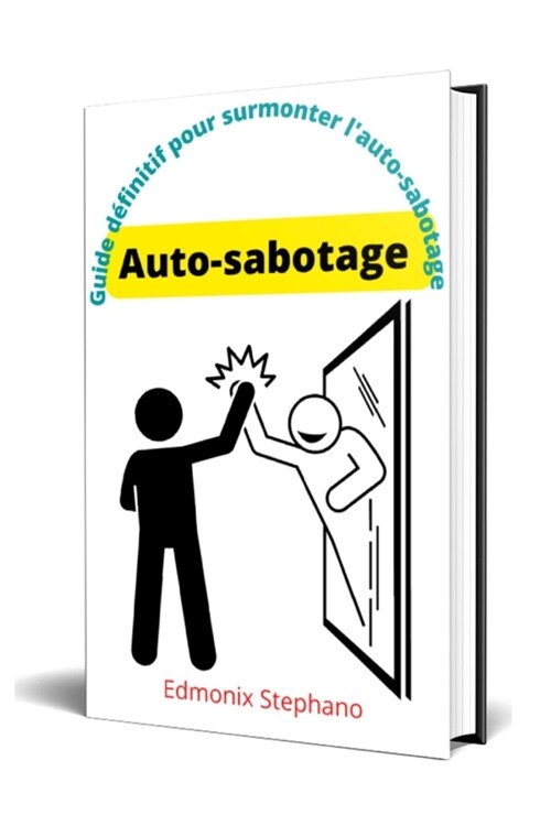 Auto-sabotage: Guide d?initif pour surmonter lauto-sabotage (Paperback)