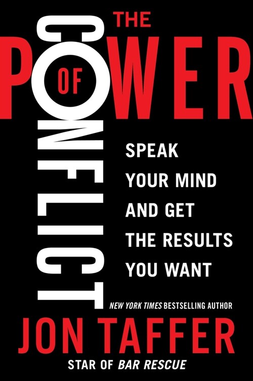 The Power of Conflict: Speak Your Mind and Get the Results You Want (Paperback)