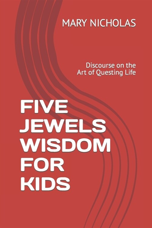 Five Jewels Wisdom for Kids: Discourse on the Art of Questing Life (Paperback)