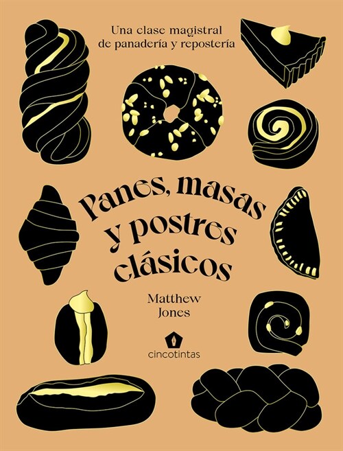 Panes, Masas Y Postres Cl?icos: Una Clase Magistral de Panader? Y Reposter? (Hardcover)