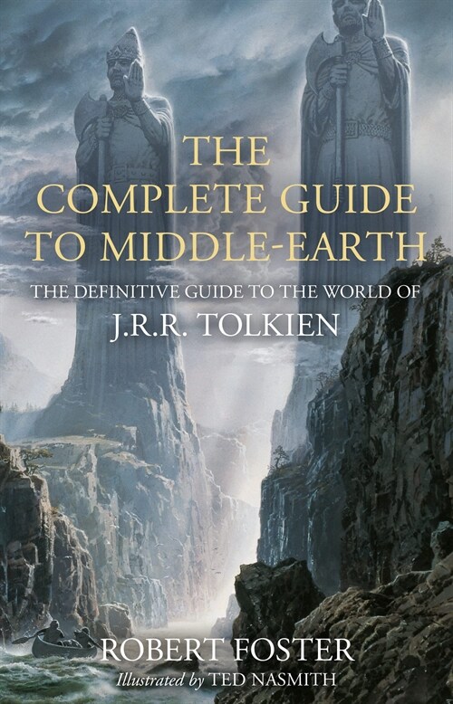 The Complete Guide to Middle-earth : The Definitive Guide to the World of J.R.R. Tolkien (Hardcover, Illustrated ed)