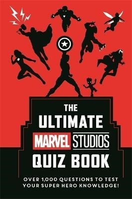 The Ultimate Marvel Studios Quiz Book : Over 1000 questions to test your Super Hero knowledge! (Hardcover)