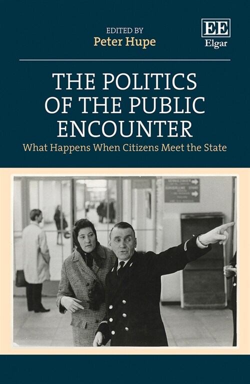 The Politics of the Public Encounter : What Happens When Citizens Meet the State (Hardcover)