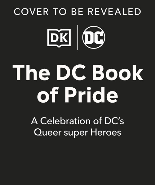 The DC Book of Pride : A Celebration of DCs LGBTQIA+ Characters (Hardcover)