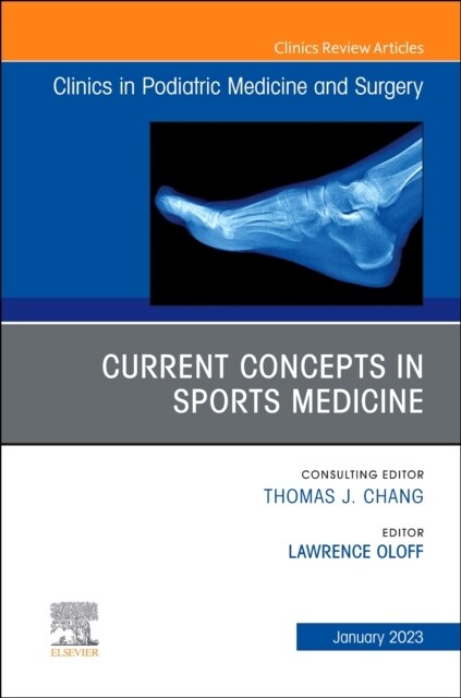 Current Concepts in Sports Medicine, an Issue of Clinics in Podiatric Medicine and Surgery: Volume 40-1 (Hardcover)