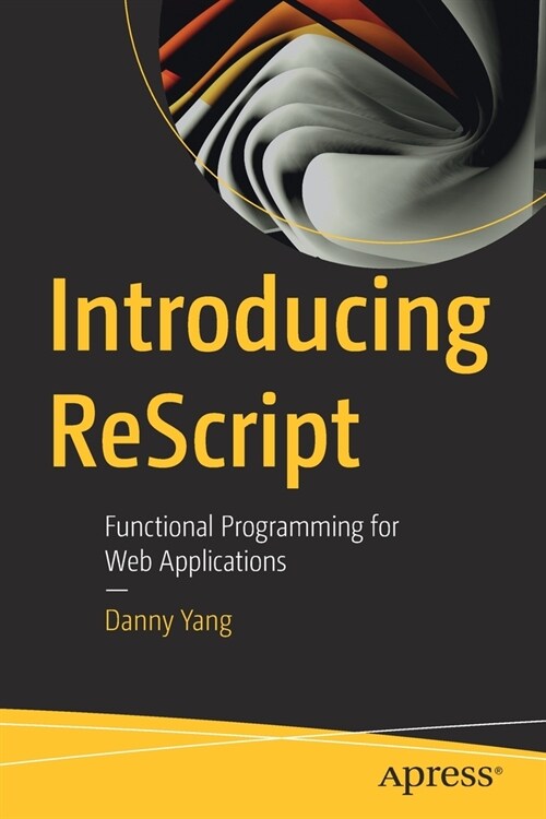 Introducing Rescript: Functional Programming for Web Applications (Paperback)