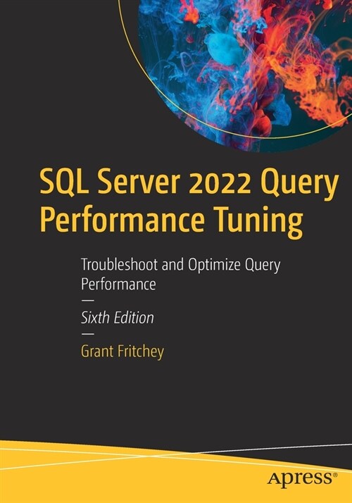 SQL Server 2022 Query Performance Tuning: Troubleshoot and Optimize Query Performance (Paperback, 6)