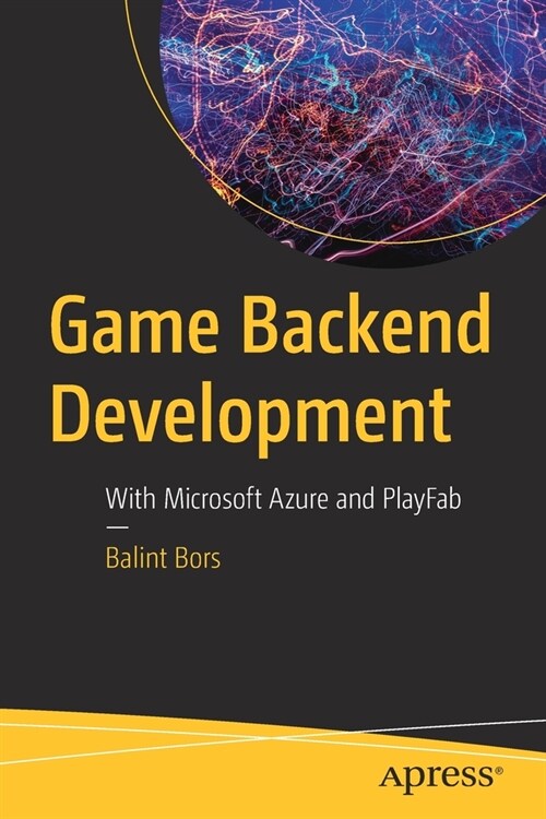 Game Backend Development: With Microsoft Azure and Playfab (Paperback)