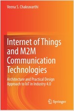 Internet of Things and M2m Communication Technologies: Architecture and Practical Design Approach to Iot in Industry 4.0 (Paperback, 2021)
