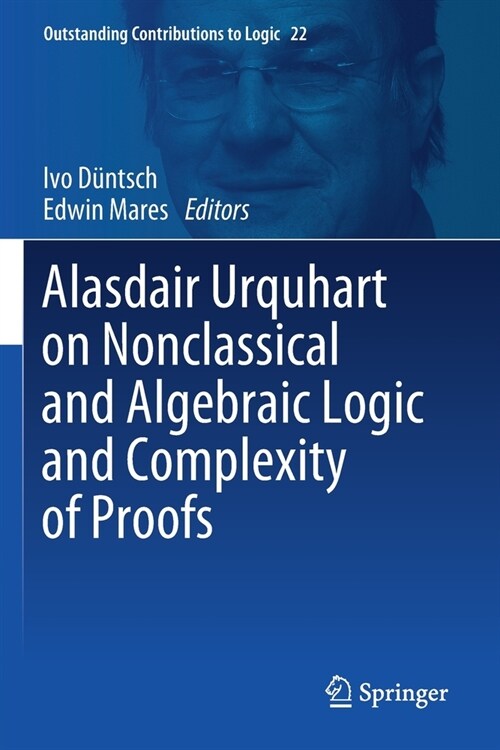 Alasdair Urquhart on Nonclassical and Algebraic Logic and Complexity of Proofs (Paperback)