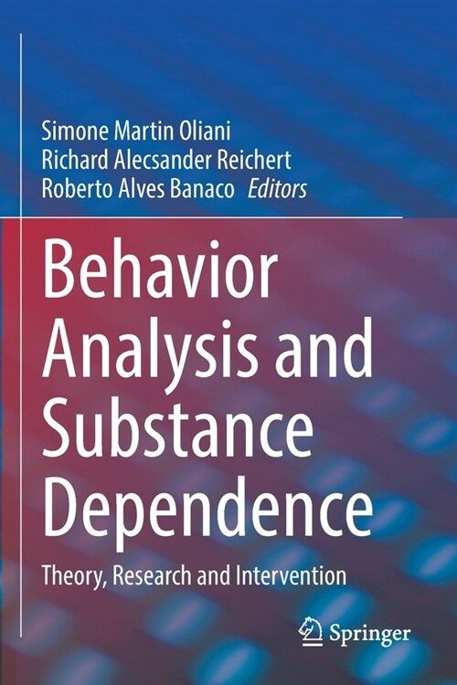 Behavior Analysis and Substance Dependence: Theory, Research and Intervention (Paperback, 2021)