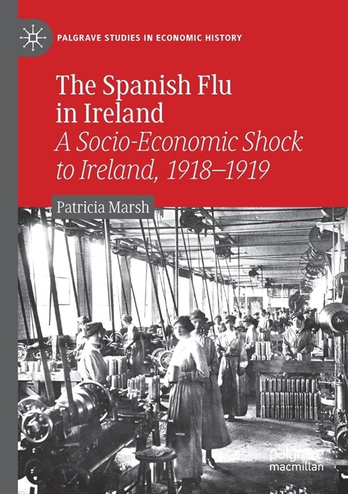 The Spanish Flu in Ireland: A Socio-Economic Shock to Ireland, 1918-1919 (Paperback, 2021)