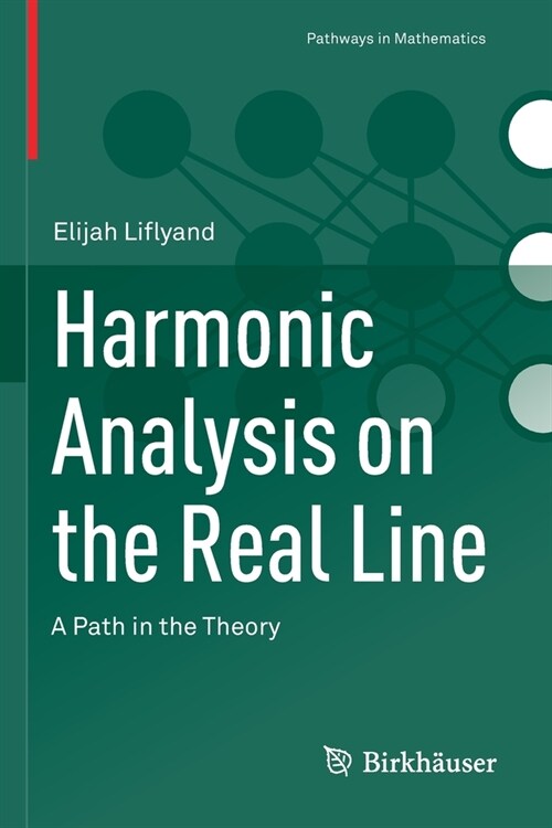Harmonic Analysis on the Real Line: A Path in the Theory (Paperback, 2021)