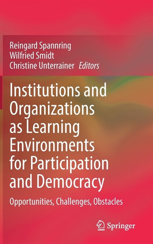 Institutions and Organizations as Learning Environments for Participation and Democracy: Opportunities, Challenges, Obstacles (Hardcover, 2022)